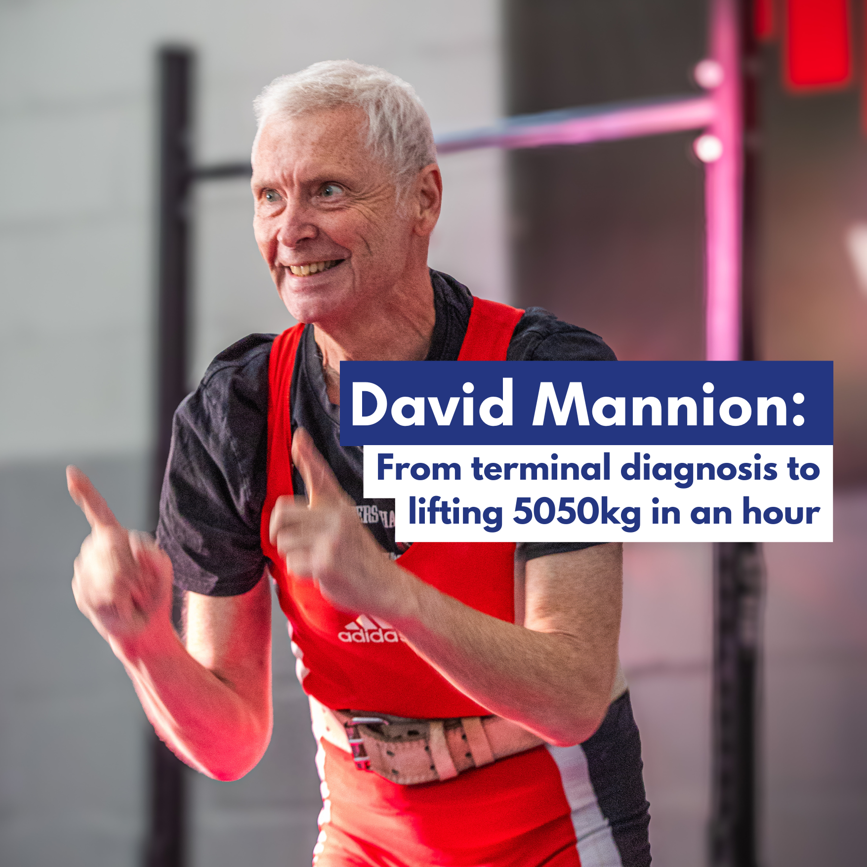 David Mannion: From terminal diagnosis to lifting 5050kg in an hour